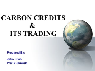 CARBON CREDITS &  ITS TRADING ,[object Object],[object Object],[object Object]