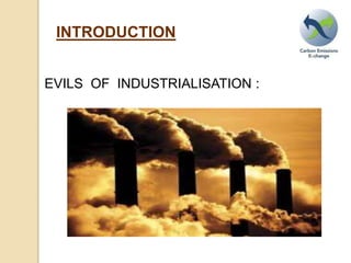 INTRODUCTION
EVILS OF INDUSTRIALISATION :
