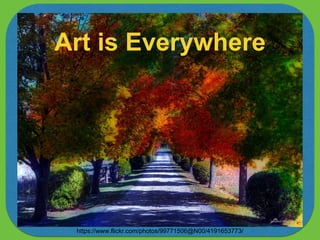 Art is Everywhere 
https://www.flickr.com/photos/99771506@N00/4191653773/ 
 