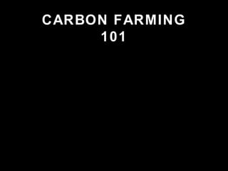 CARBON FARMING 101 