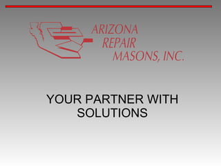 YOUR PARTNER WITH
   SOLUTIONS
 