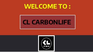 WELCOME TO :
CL CARBONLIFECL CARBONLIFE
 