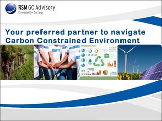 Your preferred partner to navigate
Carbon Constrained Environment

 