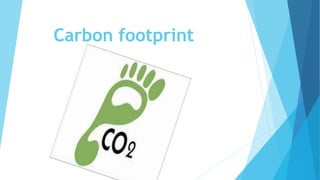 Carbon footprint
 
