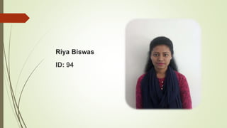 Riya Biswas
ID: 94
 