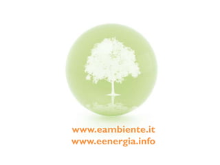 www.eambiente.it
www.eenergia.info
 