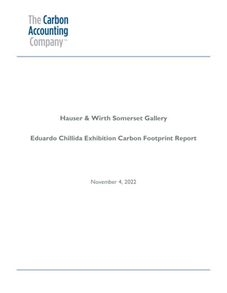 Hauser & Wirth Somerset Gallery
Eduardo Chillida Exhibition Carbon Footprint Report
November 4, 2022
 