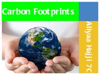 Carbon Footprints Aliyaa Hajji 7C 