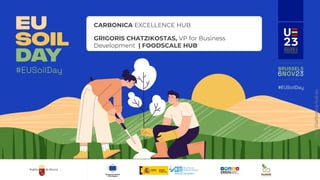 https://carbonica-hub.eu
CARBONICA EXCELLENCE HUB
GRIGORIS CHATZIKOSTAS, VP for Business
Development | FOODSCALE HUB
 