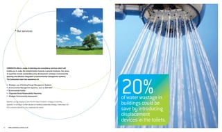 Our services




    Carbonless offers a range of planning and consultancy services which will
    enable you to make the transformation towards a greener business. Our areas
    of expertise include sustainable policy development, strategic environmental




                                                                                               20%
    planning and effective integration of environmental management systems.
    The Carbonless team has experience of:


    •	 Strategic use of Building Energy Management Systems
    •	 Environmental Management Systems, such as ISO14001
    •	 Environmental Audits
    •	 Corporate Social Responsibility Reporting
    •	 Strategic Environmental Assessment
                                                                                               of water wastage in
    Whether you are looking to take the first steps towards a change of business
    operation or aiming to further develop an existing sustainable strategy, Carbonless will   buildings could be
    find a solution tailored to your organisational needs.
                                                                                               save by introducing
                                                                                               displacement
                                                                                               devices in the toilets.
5     www.carbonless-online.co.uk
 