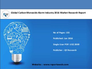 Global Carbon Monoxide Alarm Industry 2016 Market Research Report
Website : www.reportsweb.com
No of Pages: 155
Published: Jan 2016
Single User PDF: US$ 2800
Publisher : QY Research
 