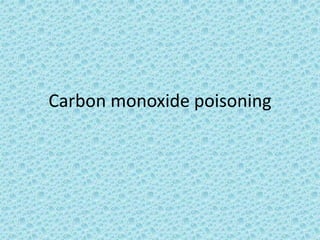 Carbon monoxide poisoning 
 