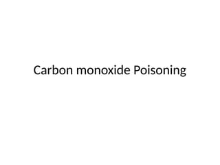 Carbon monoxide Poisoning
 