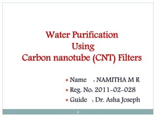 CARBON NANOTUBE FILTERATION FOR WATER PURIFICATION | PPTX