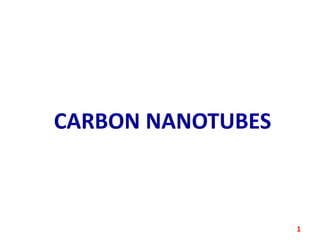 CARBON NANOTUBES

1

 
