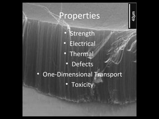 Properties
• Strength
• Electrical
• Thermal
• Defects
• One-Dimensional Transport
• Toxicity
 