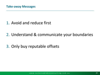 Take-away MessagesAvoid and reduce firstUnderstand & communicate your boundariesOnly buy reputable offsets