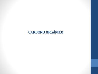 CARBONOORGÂNICO
 