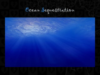 Ocean Sequestration
 