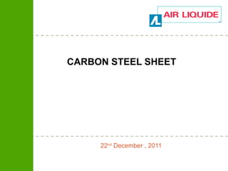 CARBON STEEL SHEET  22 nd  December , 2011 