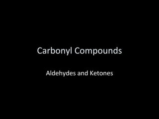 Carbonyl Compounds Aldehydes and Ketones 