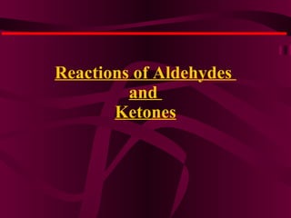 Reactions of Aldehydes  and  Ketones 
