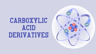 Carboxylic
ACID
derivatives
 
