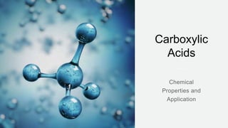 Carboxylic
Acids
 