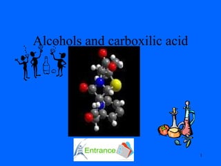 Alcohols and carboxilic acid 