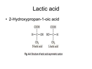 Lactic acid
• 2-Hydroxypropan-1-oic acid
 