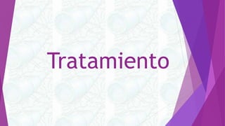 Tratamiento
 