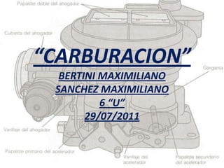“CARBURACION”BERTINI MAXIMILIANO SANCHEZ MAXIMILIANO6 “U”29/07/2011 