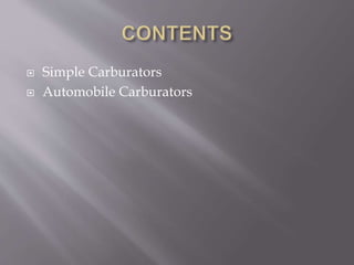  Simple Carburators
 Automobile Carburators
 