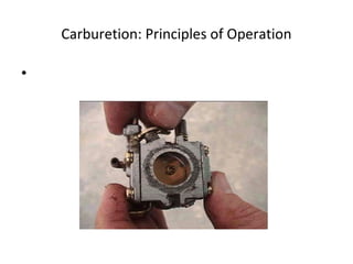 Carburetion: Principles of Operation
•
 
