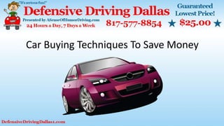 Car Buying Techniques To Save Money
 