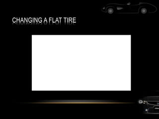 CHANGING A FLAT TIRE
 