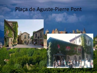 Plaça de Aguste-Pierre Pont
 