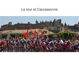 Le tour et Carcassonne
 