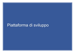 Piattaforma di sviluppo
 