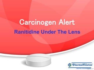 Carcinogen Alert
Ranitidine Under The Lens
 