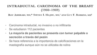 Presentación del carcinoma ductal in situ con generalidades | PPTX