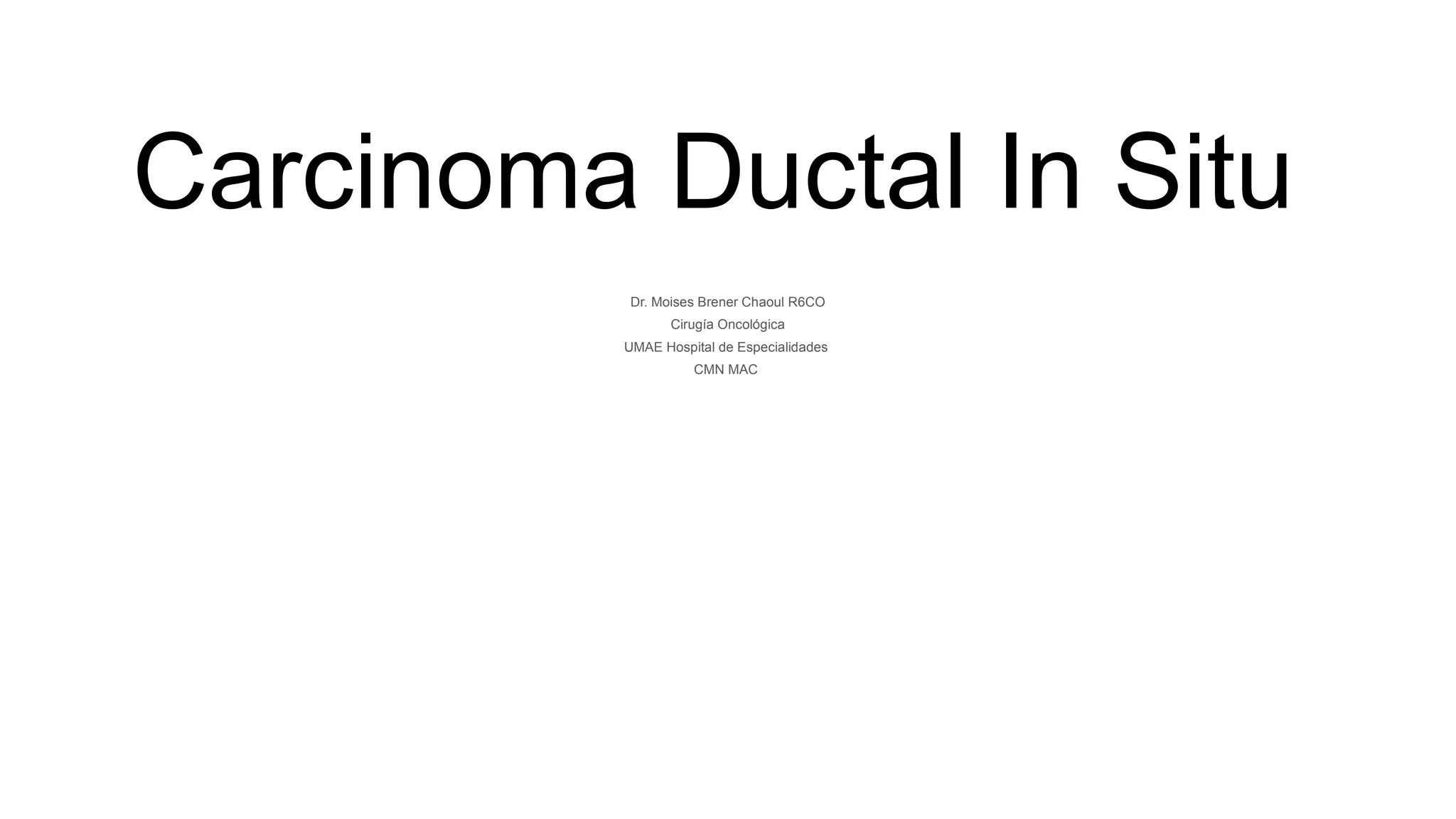 Carcinoma Ductal In Situ con generalidades en oncología | PPTX