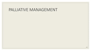 PALLIATIVE MANAGEMENT
103
 