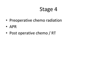 Stage 4 Preoperative chemo radiation APR Post operative chemo / RT 
