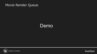 Movie Render Queue
Demo
 