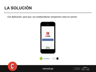 LA SOLUCIÓN
Una Aplicación para que tus colaboradores compartan rutas en común
 