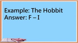 Example: The Hobbit
Answer: F – I
 
