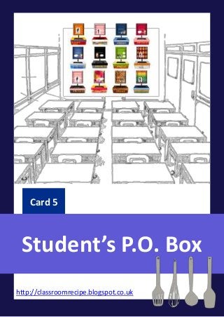 Student’s P.O. Box
Card 5
http://classroomrecipe.blogspot.co.uk
 