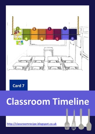 Classroom Timeline
Card 7
http://classroomrecipe.blogspot.co.uk
 