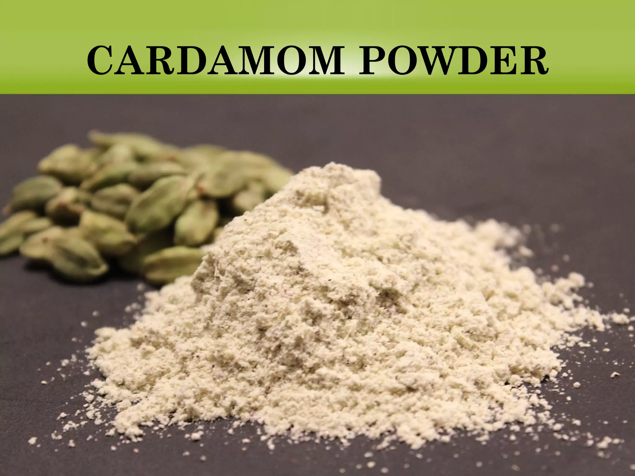 CARDAMOM POWDER
 